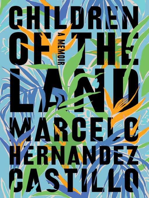 Title details for Children of the Land by Marcelo Hernandez Castillo - Available